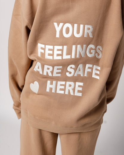 YOUR FEELINGS ARE SAFE HERE HOODIE
