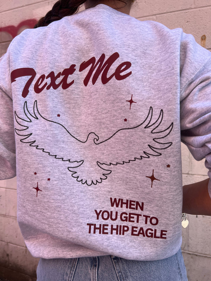 text me when you get to the hip eagle custom sweatshirt